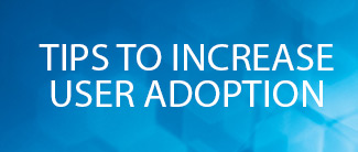 Tips to Increase User Adoption