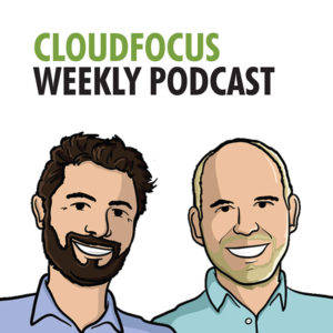 CloudFocus Weekly Podcast