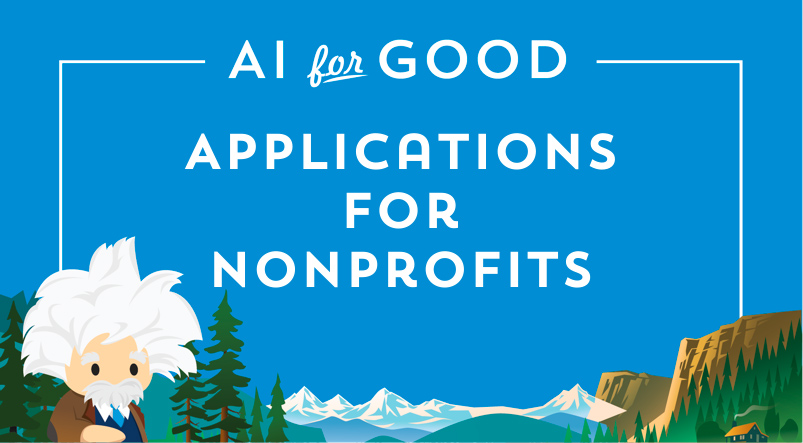 Salesforce Einstein with applications for nonprofits in fundraising, program management, donor engagement and marketing