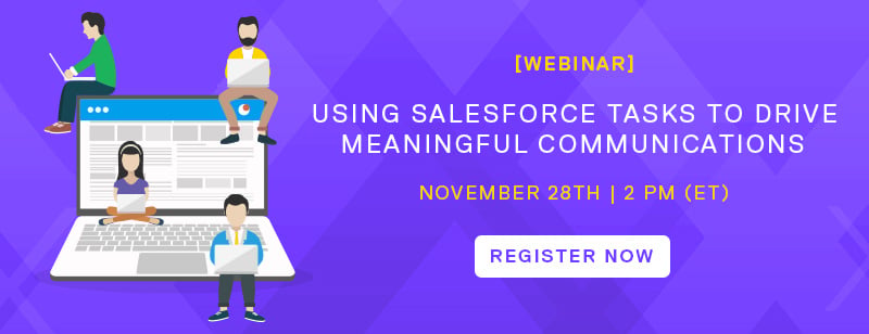 Webinar - Using Salesforce Tasks to Drive Meaningful Communications - November 28th at 2 PM (ET) 