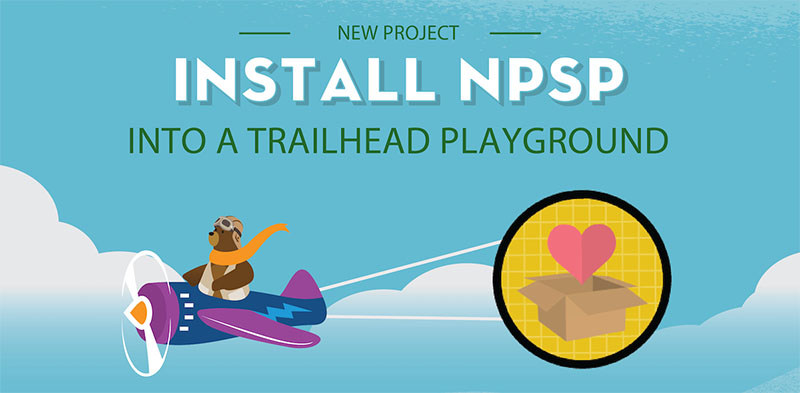 Check out the Install Nonprofit Success Pack (NPSP) into a Trailhead Playground